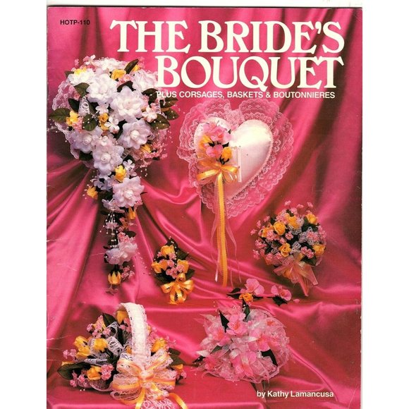 The Brides Bouquet Plus Corsages, Baskets and Boutonnieres Pattern Instruction - Picture 1 of 2